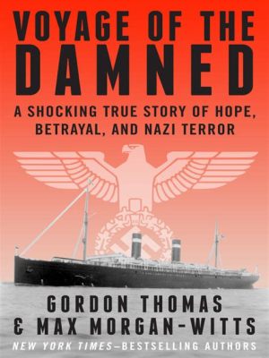  Voyage of the Damned -  A Powerful Exploration of Holocaust Horror and the Struggle for Humanity!